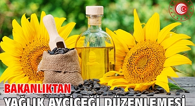 Bakanlıktan yağlık ayçiçeği düzenlemesi