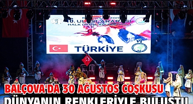 Balçova'da 30 Ağustos Coşkusu Dünyanın Renkleriyle Buluştu