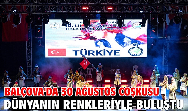 Balçova'da 30 Ağustos Coşkusu Dünyanın Renkleriyle Buluştu
