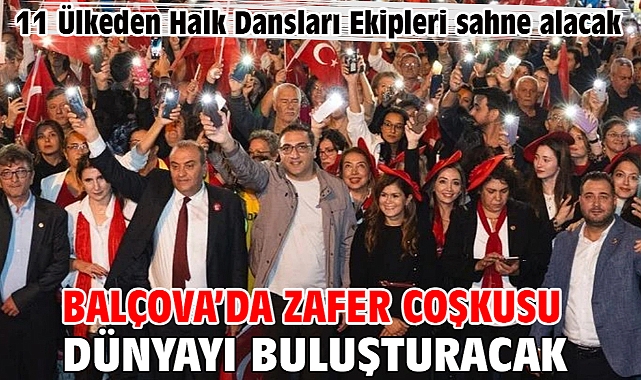 Balçova’da Zafer Coşkusu Dünyayı Buluşturacak