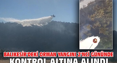 Balıkesir'deki orman yangını 2'nci gününde kontrol altına alındı