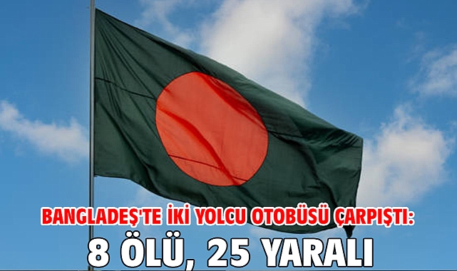Bangladeş'te iki yolcu otobüsü çarpıştı: 8 ölü, 25 yaralı