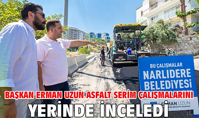 Başkan Erman Uzun Asfalt Serim Çalışmalarını Yerinde İnceledi