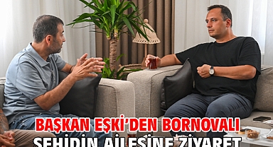 Başkan Eşki’den Bornovalı şehidin ailesine ziyaret