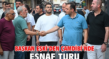 Başkan Eşki’den Çamdibi’nde esnaf turu