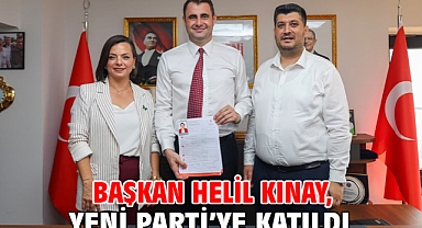 Başkan Helil Kınay, Yeni Parti’ye katıldı