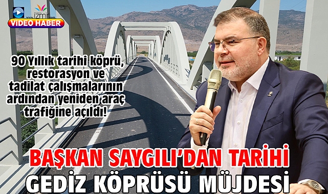Başkan Saygılı'dan Tarihi Gediz Köprüsü müjdesi