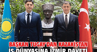 Başkan Tugay'dan Kazakistan iş dünyasına İzmir daveti
