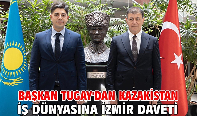 Başkan Tugay'dan Kazakistan iş dünyasına İzmir daveti