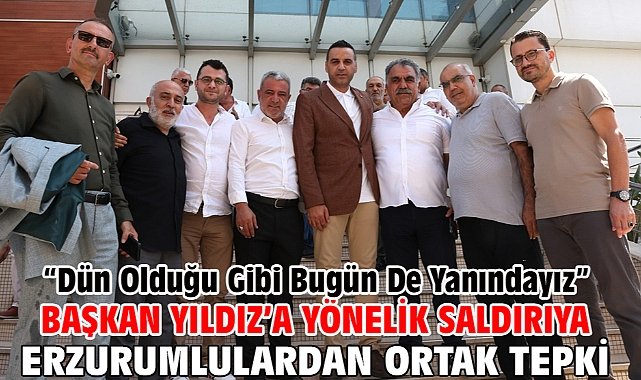 Başkan Yıldız’a Yönelik Saldırıya Erzurumlulardan Ortak Tepki