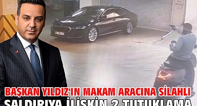 Başkan Yıldız'ın makam aracına silahlı saldırıya ilişkin 2 tutuklama