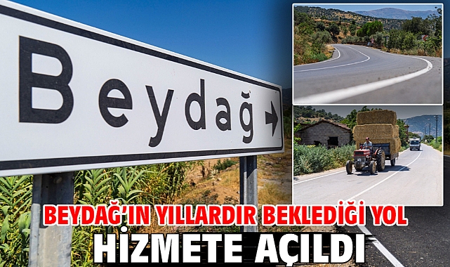 Beydağ’ın yıllardır beklediği yol hizmete açıldı