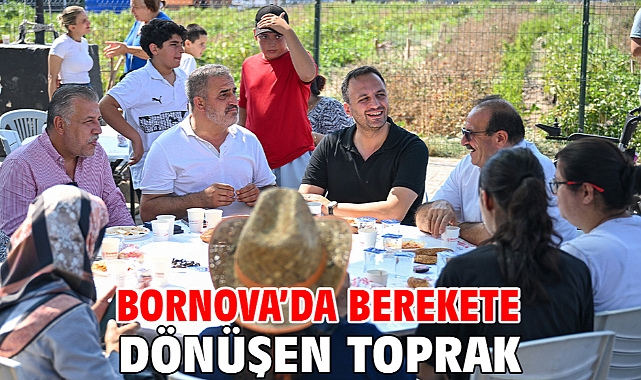 Bornova’da berekete dönüşen toprak