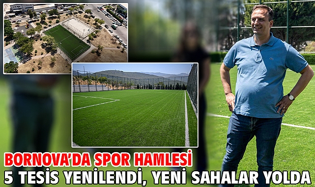 Bornova’da spor hamlesi 5 tesis yenilendi, yeni sahalar yolda