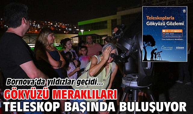 Bornova’da yıldızlar geçidi Gökyüzü meraklıları teleskop başında buluşuyor