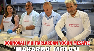 Bornovalı muhtarlardan yoğun mesaiye ‘Makarna’ molası 