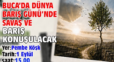 Buca’da Dünya Barış Günü’nde savaş ve barış konuşulacak