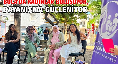 Buca’da kadınlar buluşuyor, dayanışma güçleniyor