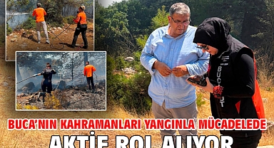Buca’nın kahramanları yangınla mücadelede aktif rol alıyor