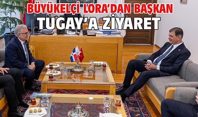 Büyükelçi Lora’dan Başkan Tugay’a ziyaret