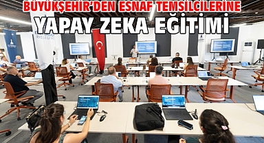 Büyükşehir’den esnaf temsilcilerine yapay zeka eğitimi