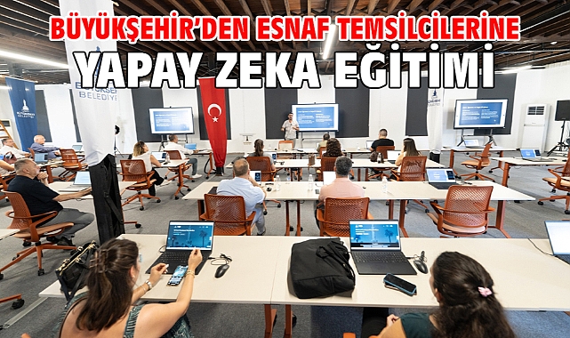 Büyükşehir’den esnaf temsilcilerine yapay zeka eğitimi