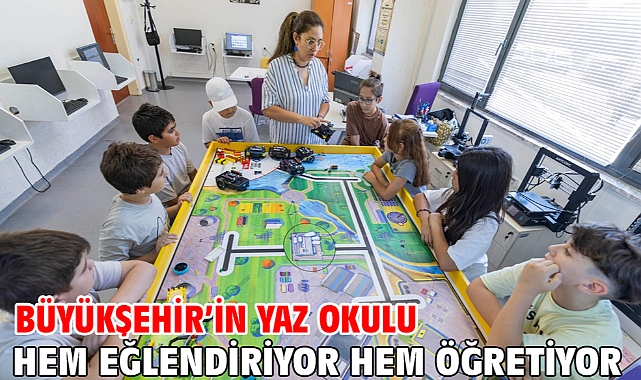 Büyükşehir’in Yaz Okulu hem eğlendiriyor hem öğretiyor