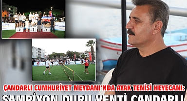 Çandarlı Cumhuriyet Meydanı’nda Ayak Tenisi Heyecanı: Şampiyon Duru Venti Çandarlı