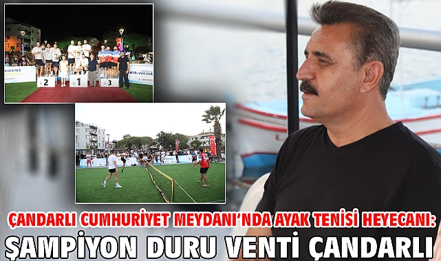 Çandarlı Cumhuriyet Meydanı’nda Ayak Tenisi Heyecanı: Şampiyon Duru Venti Çandarlı