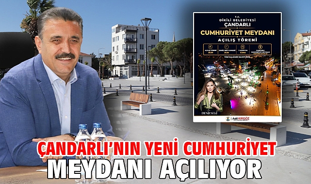 Çandarlı’nın yeni Cumhuriyet Meydanı açılıyor