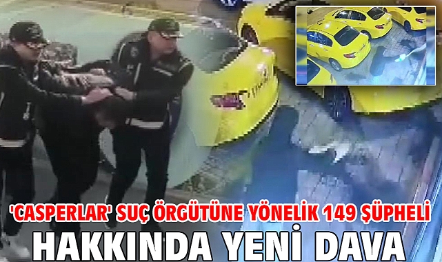 'Casperlar' suç örgütüne yönelik 149 şüpheli hakkında yeni dava