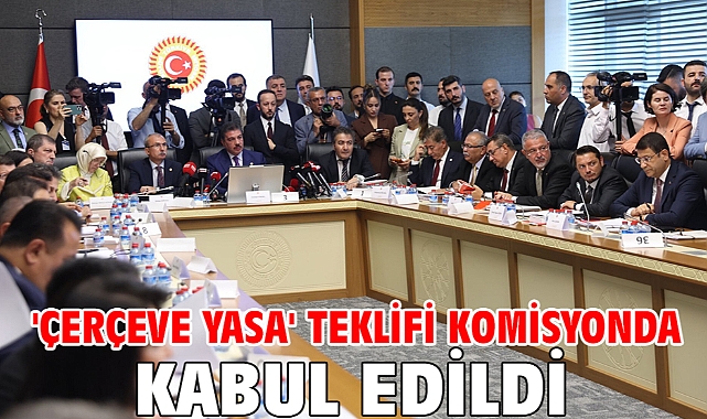 'Çerçeve yasa' teklifi komisyonda kabul edildi