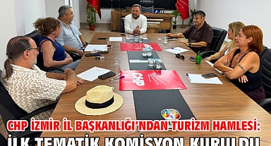 CHP İzmir İl Başkanlığı’ndan Turizm Hamlesi: İlk Tematik Komisyon Kuruldu