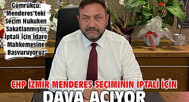 CHP İzmir Menderes Seçiminin İptali İçin Dava Açıyor