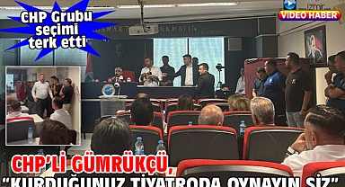 CHP’li Gümrükçü, “Kurduğunuz tiyatroda oynayın siz”