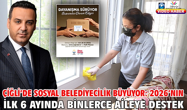 Çiğli’de Sosyal Belediyecilik Büyüyor: 2026’nın İlk 6 Ayında Binlerce Aileye Destek