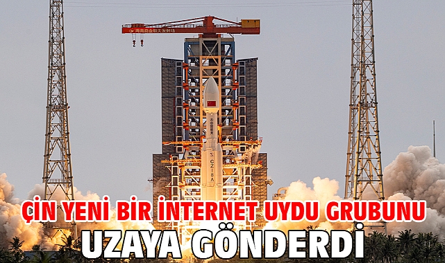 Çin yeni bir internet uydu grubunu uzaya gönderdi