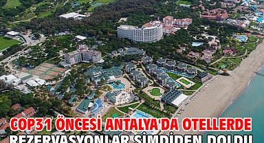 COP31 öncesi Antalya'da otellerde rezervasyonlar şimdiden doldu