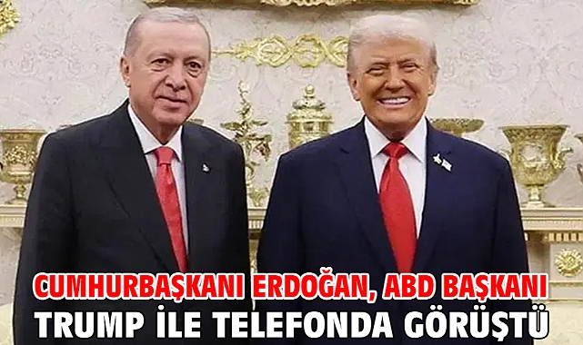 Cumhurbaşkanı Erdoğan, ABD Başkanı Trump ile telefonda görüştü