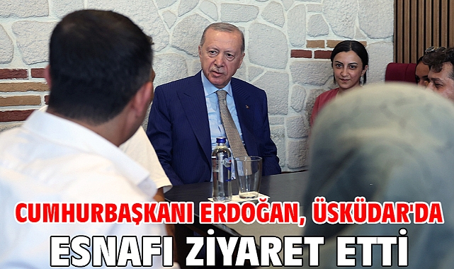Cumhurbaşkanı Erdoğan, Üsküdar'da esnafı ziyaret etti