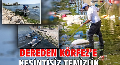 Dereden Körfez’e kesintisiz temizlik