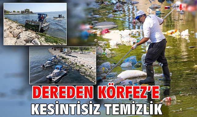Dereden Körfez’e kesintisiz temizlik