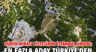 Dünya Mirası listesinde İstanbul umudu; en fazla aday Türkiye'den