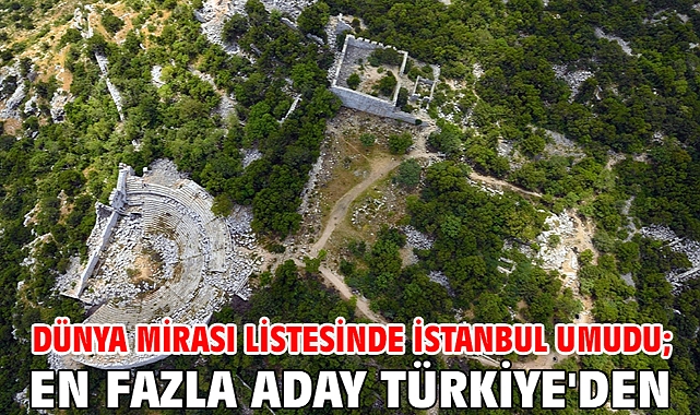 Dünya Mirası listesinde İstanbul umudu; en fazla aday Türkiye'den