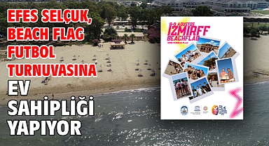 Efes Selçuk, Beach Flag Futbol Turnuvasına Ev Sahipliği Yapıyor