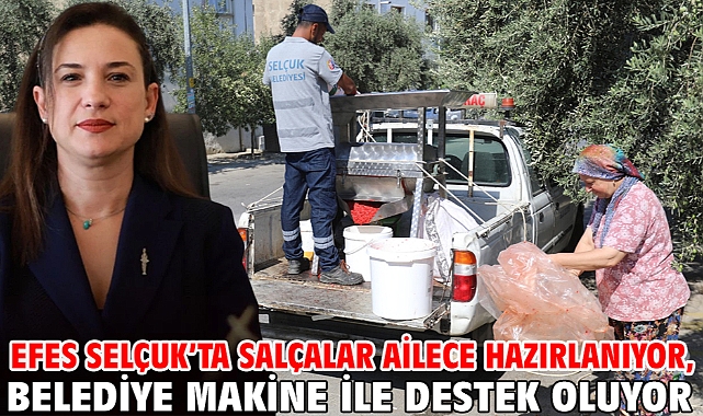 Efes Selçuk’ta Salçalar Ailece Hazırlanıyor, Belediye Makine İle Destek Oluyor 