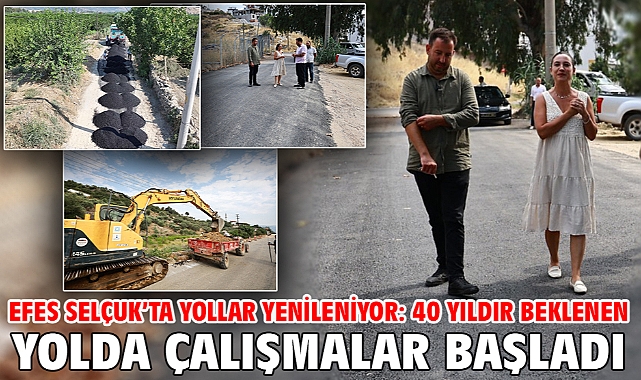Efes Selçuk’ta Yollar Yenileniyor: 40 Yıldır Beklenen Yolda Çalışmalar Başladı