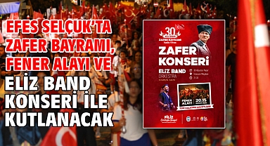 Efes Selçuk’ta Zafer Bayramı, Fener Alayı Ve Eliz Band Konseri İle Kutlanacak