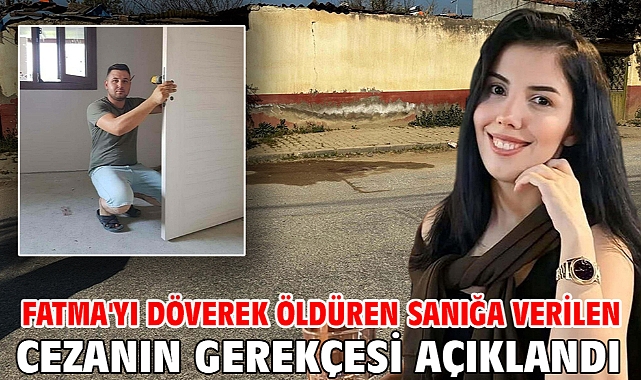 Fatma'yı döverek öldüren sanığa verilen cezanın gerekçesi açıklandı