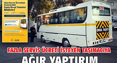 Fazla servis ücreti isteyen taşımacıya ağır yaptırım